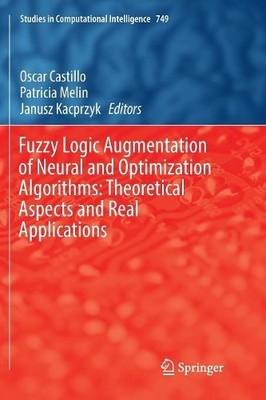 Fuzzy Logic Augmentation of Neural and Optimization Algorithm... - 9783319890289
