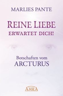 Reine Liebe erwartet Dich! Botschaften vom Arcturus von ... | Buch | Zustand gut