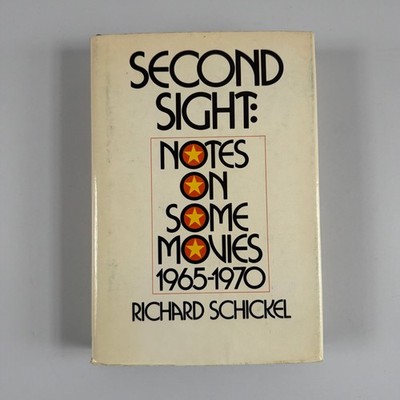 Second Sight Notes on Some Movies 1965-1970 Richard Schickel 1972 1st Print ARC