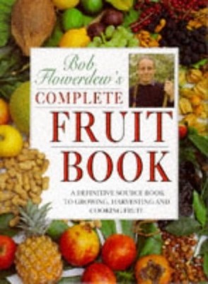 Bob Flowerdew's Complete Fruit Book by Flowerdew, Bob 1856261859 FREE Shipping