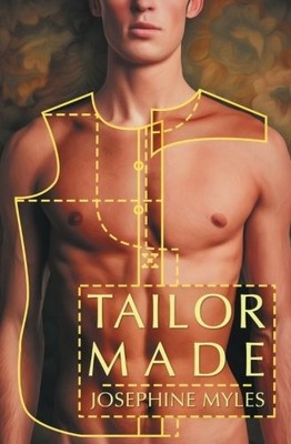 TAILOR MADE (VOLUME 1) By Josephine Myles **BRAND NEW**