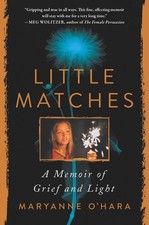 Little Matches: A Memoir of Grief and Light by Maryanne O'Hara (English) Hardcov