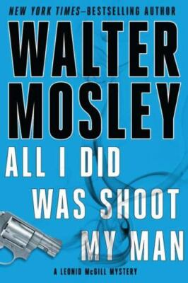 All I Did Was Shoot My Man - 159448824X, Walter Mosley, hardcover