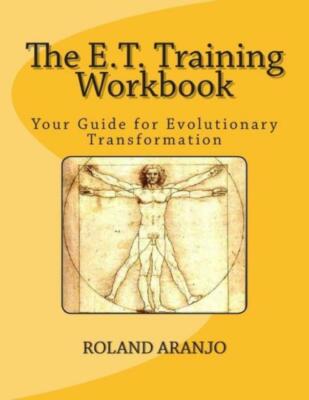 The E T  Training Workbook: Your Guide For Evolutionary Transformation