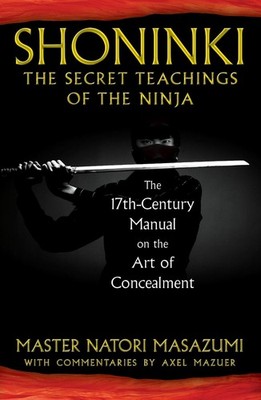 Shoninki: The Secret Teachings of the Ninja: The 17th-Century Manual on the Art