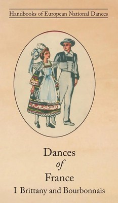 Claudie Marcel-Dubois (u. a.) | Dances of France I - Brittany and Bourbonnais