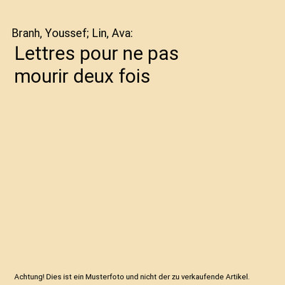 Lettres pour ne pas mourir deux fois, Branh, Youssef; Lin, Ava