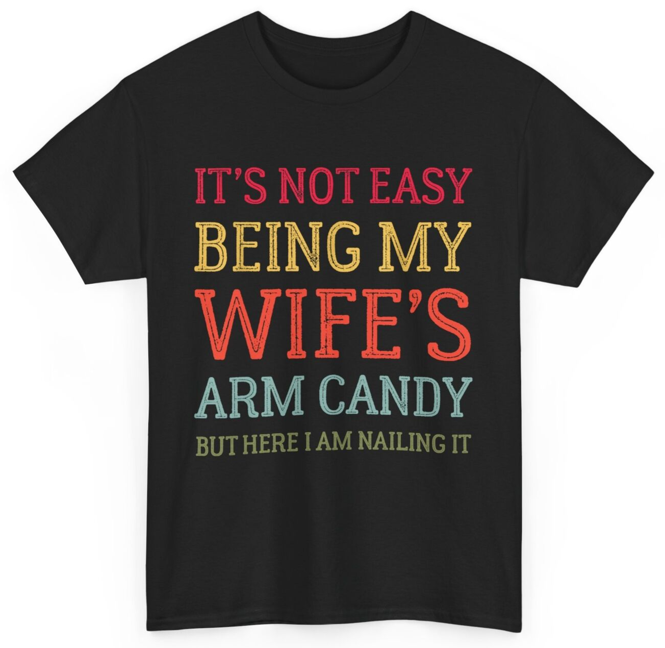It's Not Easy Being My Wife's Arm Candy Retro Funny Husband T-Shirt