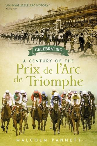 Celebrating a Century of the Prix de l'Arc de Triomphe: The