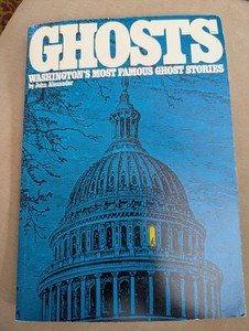 Ghosts: Washington's Most Famous Ghost Stories - Paperback -VG John Alexander
