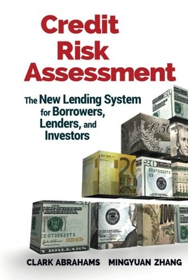 Credit Risk Assessment: The New Lending System for Borrowers, Lenders, and I...