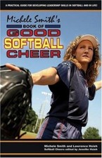 Michele Smith's Book of Good Softball Cheer : A Practical Guide f
