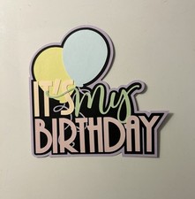 It s My Birthday Scrapbook Title Handmade Paper Pieced Card Accessory Die Cut