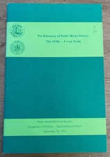 THE RELEVANCY OF PUBLIC WORKS HISTORY:  THE 1930S - A CASE STUDY by Roger Daniel