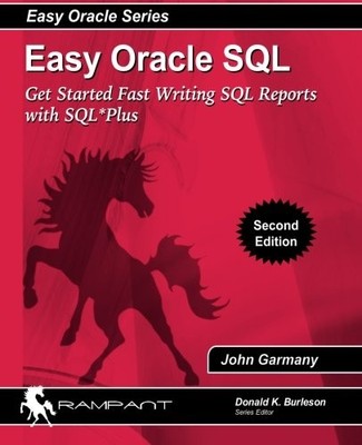 EASY ORACLE SQL: GET STARTED FAST WRITING SQL REPORTS WITH By John Mint