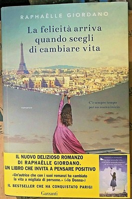 La Felicita Arriva Quando Scegli Di Cambiare Vita Raphaelle Giordano Garzanti Ebay