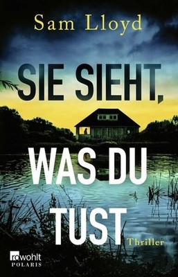 Sie sieht, was du tust Thriller Lloyd, Sam und Katharina Naumann: