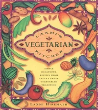 Laxmi's Vegetarian Kitchen: Simple, Healthful Recipes from India's Great Veg...