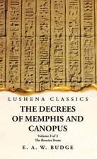 The Decrees of Memphis and Canopus The Rosetta Stone Volume 2 of 3 by Ernest Alf