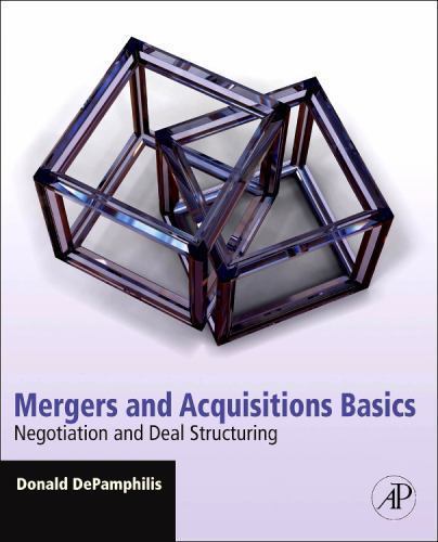 Mergers and Acquisitions Basics Negotiation and Deal Structuring DePamphilis