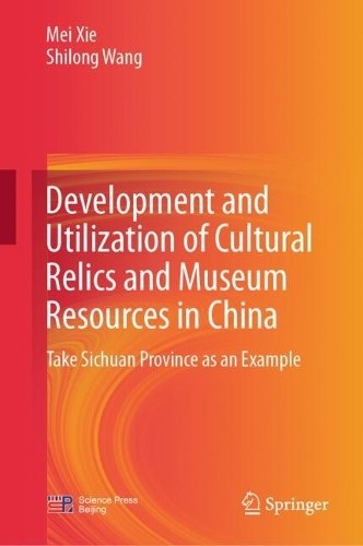 Development and Utilization of Cultural Relics and Museum Res... - 9789819771417
