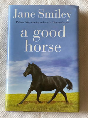 A Good Horse ~ Jane Smiley HC w/ DJ 1st NICE! 2010