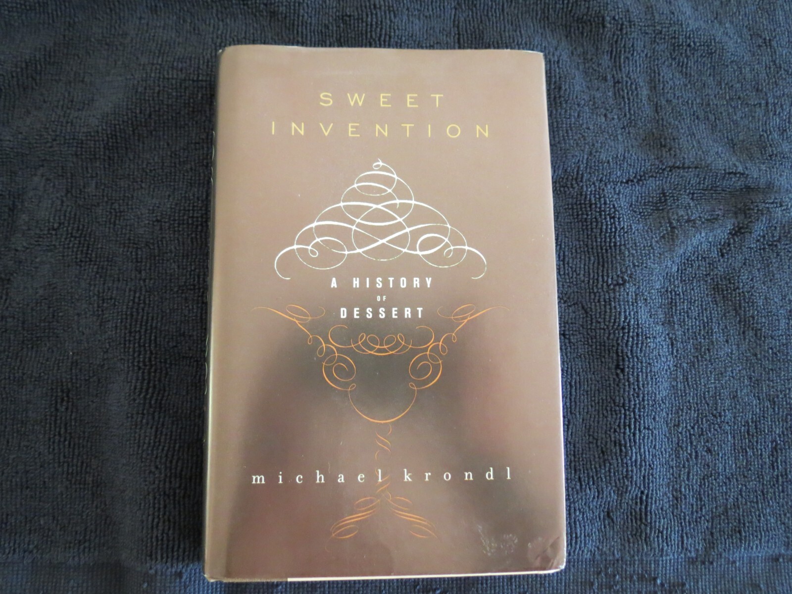 Sweet Invention Sweet Invention : A History of Dessert by Michael Krondl (2011 ...