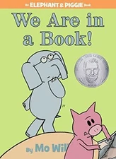 Elephant & Piggie: We Are in a Book! by Mo Willems