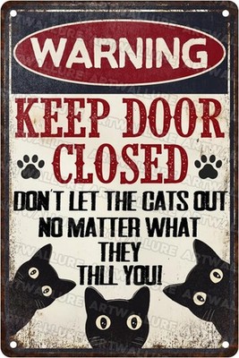 Tin Metal Sign Keep Door Closed Don'T Let The Cats Out No Matter 8x12