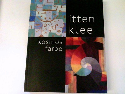 Itten - Klee. Kosmos Farbe [anlässlich der Ausstellung Itten - Klee. Kosmos Farb