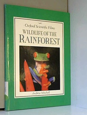 Wildlife of the Rainforest. (Oxford Scientific Films) By Andrew 