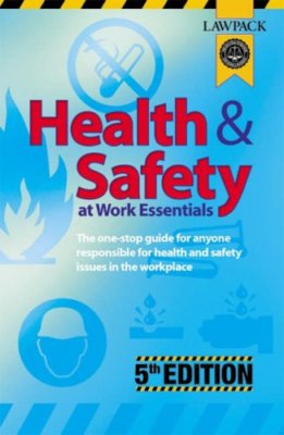 Health and Safety at Work Essentials: The One-stop Guide for Any