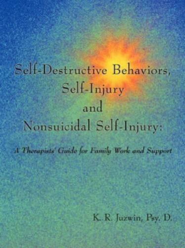 Psy. D. K. R. J Self-Destructive Behaviors, Self-Injury and Nonsuici (Paperback) - Picture 1 of 1