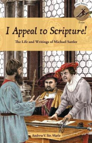 Thumbnail - I Appeal To Scripture: The Life And Writings Of Michael Sattler (cross