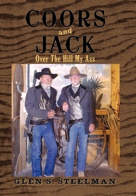 Steelman - Coors and Jack  Over the Hill My Ass - New paperback or sof - X555z