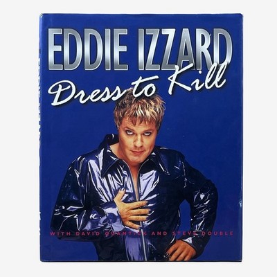 Dress to Kill Eddie Izzard with David Quantick and Steve Double Illustrated 1998