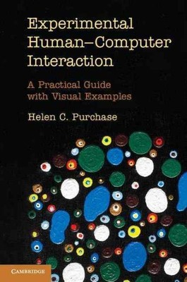Experimental Human-Computer Interaction : A Practical Guide With Visual Examp...