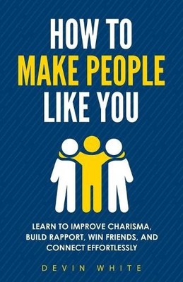 Devin White How to Make People Like You (Taschenbuch)