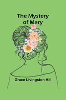 The Mystery Of Mary Grace Livingston Hill Taschenbuch Englisch 2024