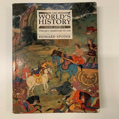 The World s History Third Edition Vol 1 Prehistory to 1500 by Howard Spodek