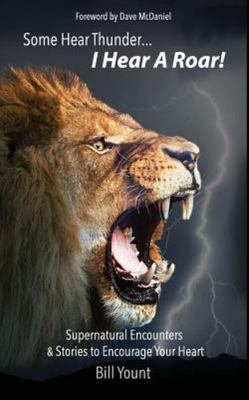 Some Hear Thunder... I Hear a Roar!: Supernatural Encounters & Stories to...