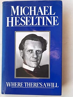 Where There's a Will,Michael Heseltine- 9780091682002