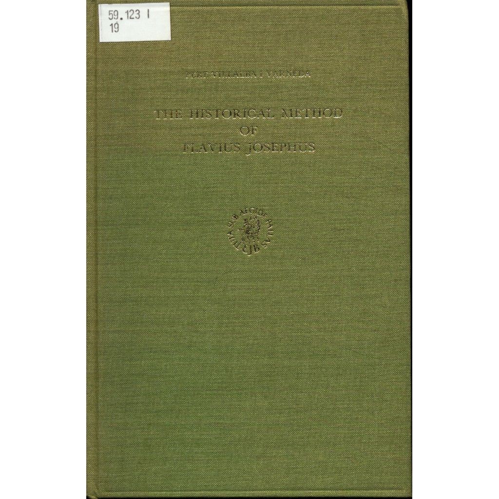 The Historical Method of Flavius Josephus Pere Villalba I Varneda: - Pere Villalba I Varneda