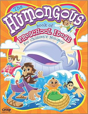 The Humongous Book of Preschool Ideas for Children's Ministry