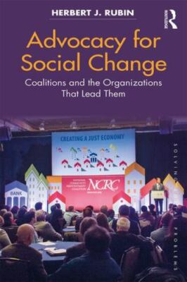 Advocacy for Social Change : Coalitions and the Organizations That Lead Them,...
