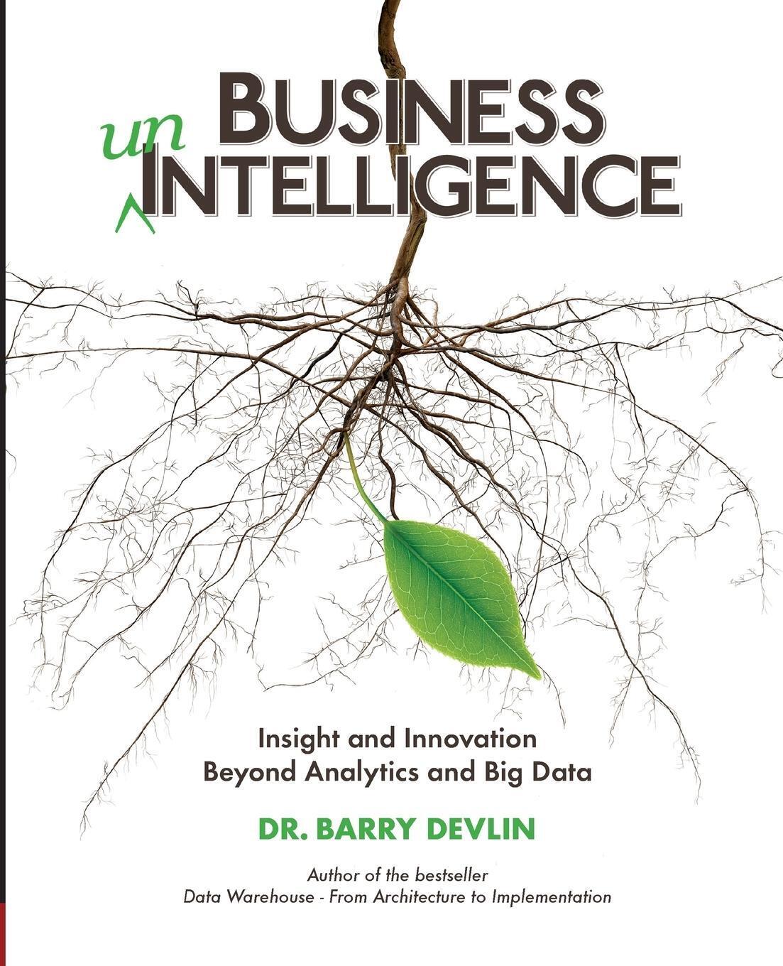 Thumbnail - Barry Devlin | Business Unintelligence | Taschenbuch | Englisch (2013)