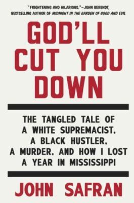 God'll Cut You Down : The Tangled Tale of a White 