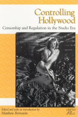 Controlling Hollywood : Censorship and Regulation in the Studio Era (NEW)