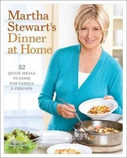 Martha Stewart's Dinner at Home: 52 Quick Meals to Cook for Family - VERY GOOD