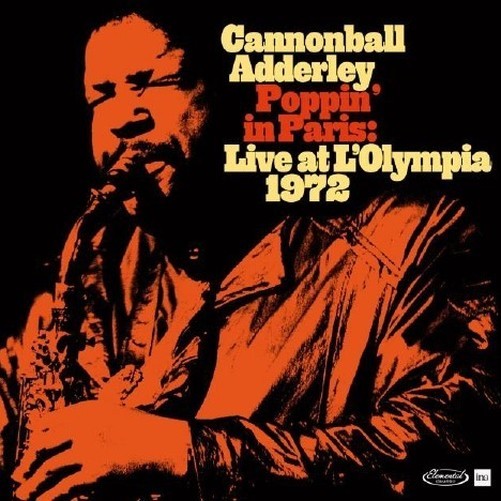 Cannonball Adderley - Poppin In Paris: Live At The Olympia 1972 (Deluxe Limited)